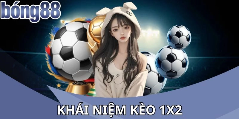 Kèo 1X2 khái niệm 
