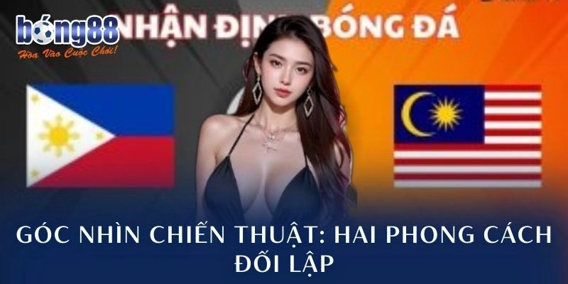 Góc nhìn chiến thuật: Hai phong cách đối lập